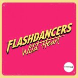 FlashDancers - Wild Heart (Extended Mix)