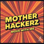 Mother Hackerz - Move With Me (Extended Mix)