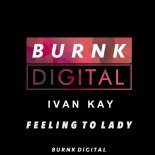 Ivan Kay - Feeling to Lady (Original Mix)