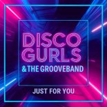 Disco Gurls, The GrooveBand - Just for You (Extended Mix)