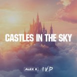 Alex K & IVD - Castles in the Sky (Klub Mix)