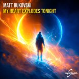 Matt Bukovski - My Heart Explodes Tonight (Extended Mix)