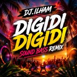 DJ.ILHAM - Digidi Digidi (SOUND BASS Remix)