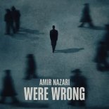 Amir Nazari - Were Wrong