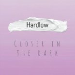 Hardlow - Closer in the Dark (Hardlow)