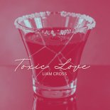 Liam Cross - Toxic Love
