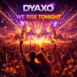 Dyaxo - We rise tonight