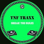 TNF TRAXX - Break The Rules (Original Mix)