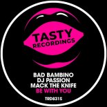 DJ Passion, Bad Bambino, Mack The Knife - Be With You (Extended Mix)