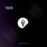 Lilac Silk - Stop, Go (Original Mix)