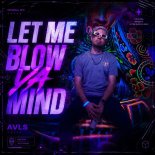 AVLS - Let Me Blow Ya Mind (Original Mix)