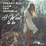 Manuela, Freaky DJs & LvssR - I Want To Be (Original Mix)