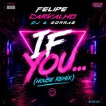 Felipe Carvalho DJ, SorraB & Music Total - If You... (House Remix)