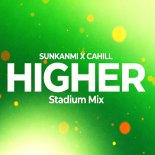 Sunkanmi & Cahill - Higher (Stadium Mix)