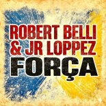 Robert Belli and Jr Loppez - Forca (Extended Mix)