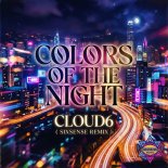Cloud6 Feat. Sixsense - Colors OF The Night (Sixsense Remix)