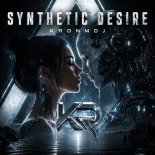 KronmDJ - SYNTHETIC DESIRE