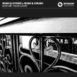 Rush & Hydro x Rush & Crush - Give Me Your Lovin' (Extended Mix)
