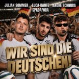 Luca-Dante Spadafora X JulianSommer X Andre Schnura - Wir Sind Die Deutschen