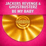 Jackers Revenge, Ghostbusterz - Be My Baby