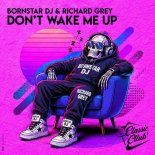 BornStar DJ, Richard Grey - Don't Wake Me Up (Afro Mix)