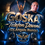 GOŚKA - Telefon Dzwoni (Dj.Angels Remix)
