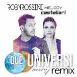 Roby Rossini and Melody Castellari feat. Maury J - Due Universi (Maury J Radio Remix)