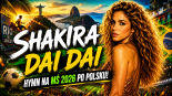 Shakira - Dai Dai (Po Polsku)