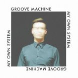 My Own System - Groove Machine (Original Mix)