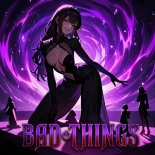 ASUNA - Bad Things (Sped Up)