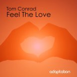 Tom Conrad - Feel The Love (Original Mix)
