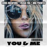 Miq Puentes, Chris Rockford, FR3SH TrX - You & Me (Extended Mix)