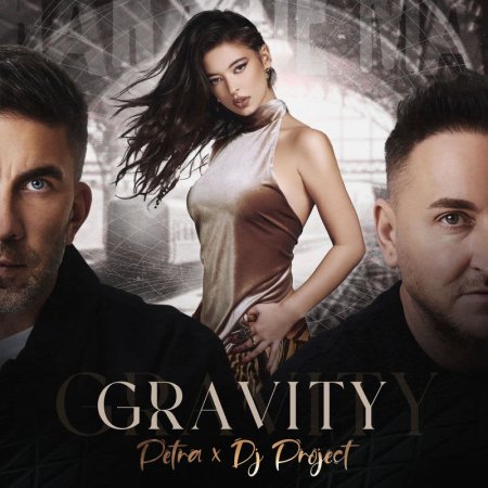 Petra x DJ Project - Gravity