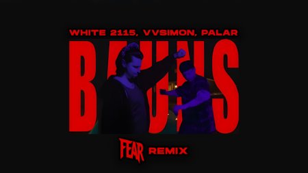 WHITE 2115, VVSimon, Palar - BAUNS (FEAR REMIX)