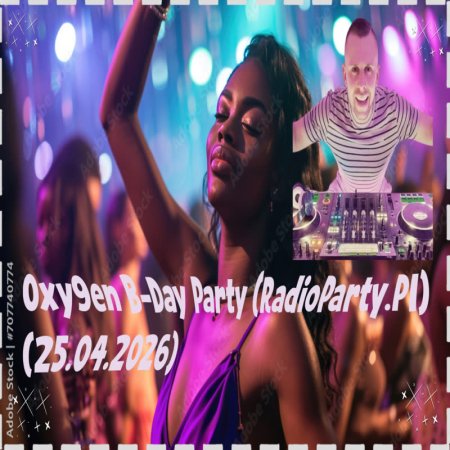 Oxy9en B-Day Party (RadioParty.Pl) (25.04.2026)
