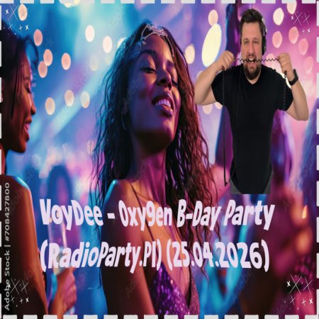 VoyDee - Oxy9en B-Day Party (RadioParty.Pl) (25.04.2026)