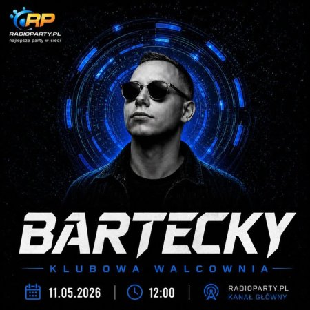 Bartecky - Klubowa Walcownia (11.05.2026) (RadioParty.pl)