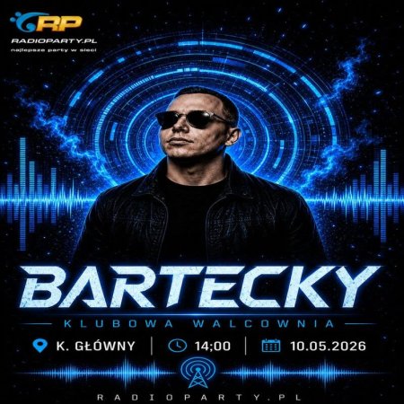 Bartecky - Klubowa Walcownia (10.05.2026) (RadioParty.pl)