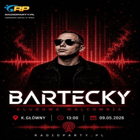Bartecky - Klubowa Walcownia (09.05.2026) (RadioParty.pl)