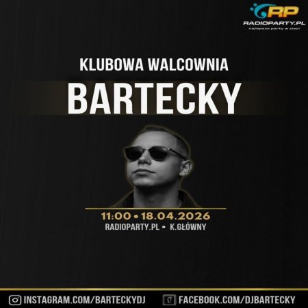 Bartecky - Klubowa Walcownia (18.04.2026) (RadioParty.pl)