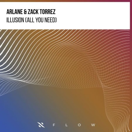 Arlane  Zack Torrez - Illusion (All You Need) (Extended Mix)
