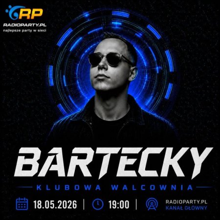 Bartecky - Klubowa Walcownia (18.05.2026) (RadioParty.pl)