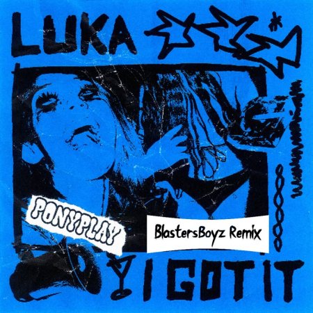 LUKA - I Got It (BlastersBoyz Remix)