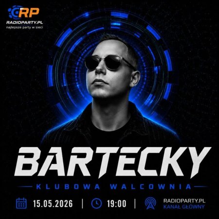 Bartecky - Klubowa Walcownia (15.05.2026) (RadioParty.pl)