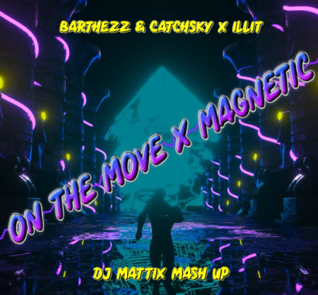 Barthezz & CatchSky X ILLIT - On The Move X Magnetic (DJ MattiX Mash up)