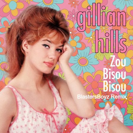 Gillian Hills - Zou bisou bisou (BlastersBoyz Remix)