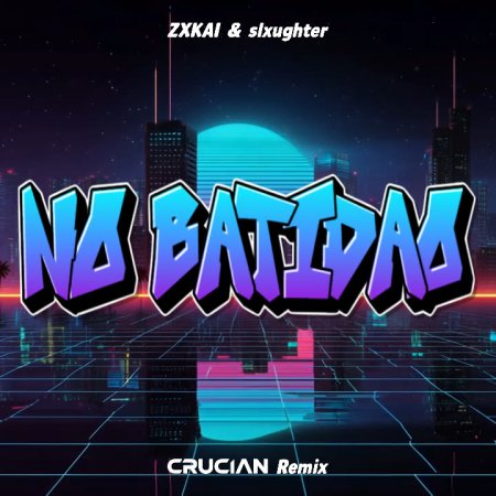 ZXKAI & slxughter - No Batidao (Crucian Remix)