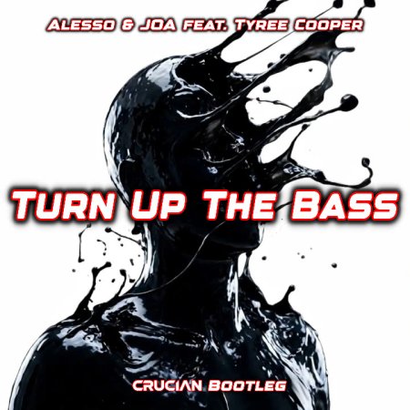 Alesso & JOA feat. Tyree Cooper - Turn Up The Bass (Crucian Bootleg)