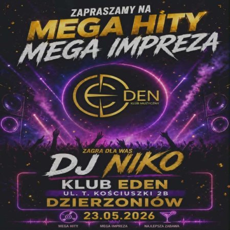 DJ NIKO - MEGA HITY KLUB MUZYCZNY EDEN DZIERŻONIÓW (23.05.2026)