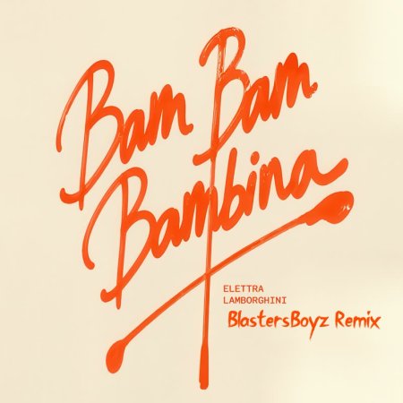 Elettra Lamborghini - Bam Bam Bambina (BlastersBoyz Remix)